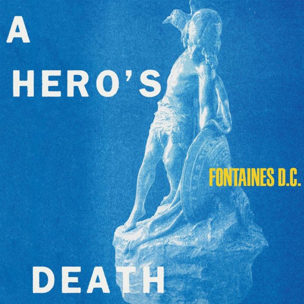 2020 - Fontaines-DC // 
A Heros Death
